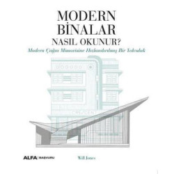 Modern Binalar Nasıl Okunur? Modern Çağın Mimarisine Hızlandırılmış Bir Yolculuk Will Jones