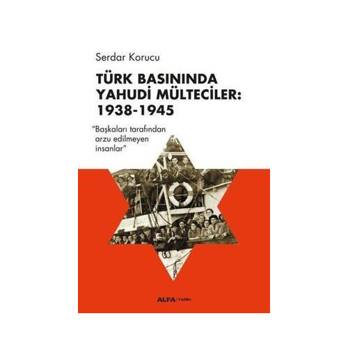 Türk Basınında Yahudi Mülteciler: 1938-1945 Serdar Korucu
