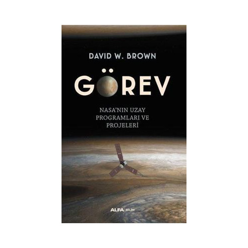 Görev: Nasa'nın Uzay Programları ve Projeleri David W. Brown