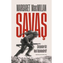 Savaş - Çatışmalar Bizi Nasıl Biçimlendirdi? Margaret Macmillan