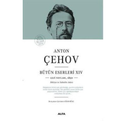 Anton Çehov Bütün Eserleri 14: Gezi Notları1890 - Sibirya ve Sahalin Adası Anton Pavloviç Çehov