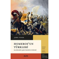 Homeros'un Türkleri - Klasiklerin Şark İmgesine Etkileri Jerry Toner
