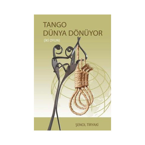 Tango Dünya Dönüyor - İki Oyun Şenol Tiryaki