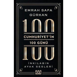 Cumhuriyet'in 100 Günü: İnkılabın Ayak Sesleri Emrah Safa Gürkan