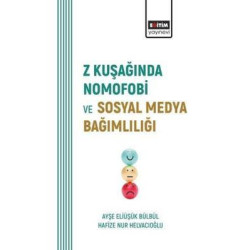 Z Kuşağında Nomofobi ve  Sosyal Medya Bağımlılığı Ayşe Eliüşük Bülbül