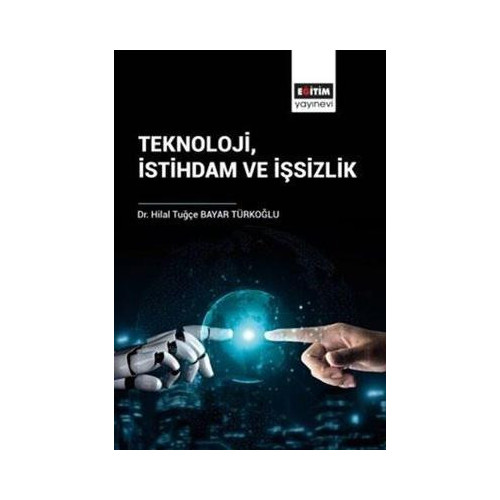 Teknoloji İstihdam ve İşsizlik Hilal Tuğçe Bayar Türkoğlu