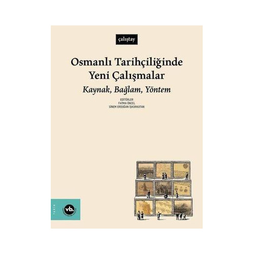 Osmanlı Tarihçiliğinde Yeni Çalışmalar: Kaynak Bağlam Yöntem Kolektif