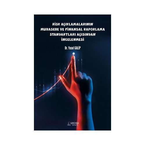 Risk Açıklamalarının Muhasebe ve Finansal Raporlama Standartları Açısından İncelenmesi Yusuf Galip