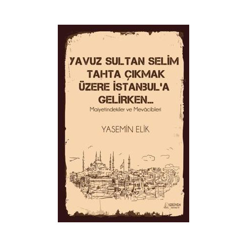Yavuz Sultan Selim Tahta Çıkmak Üzere İstanbul'a Gelirken Yasemin Elik