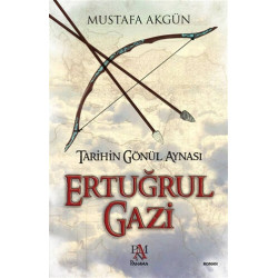 Tarihin Gönül Aynası : Ertuğrul Gazi - Mustafa Akgün