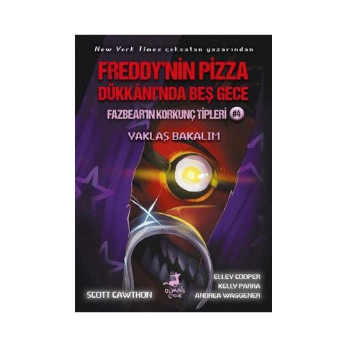 Fazbear'ın Korkunç Tipleri 4 - Yaklaş Bakalım - Freddy'nin Pizza Dükkanı'nda Beş Gece Andrea Waggener