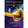 Küçük Astronot Willy ve Dahi Robot Stephen - Evrende Yolculuk İsmail Arslan