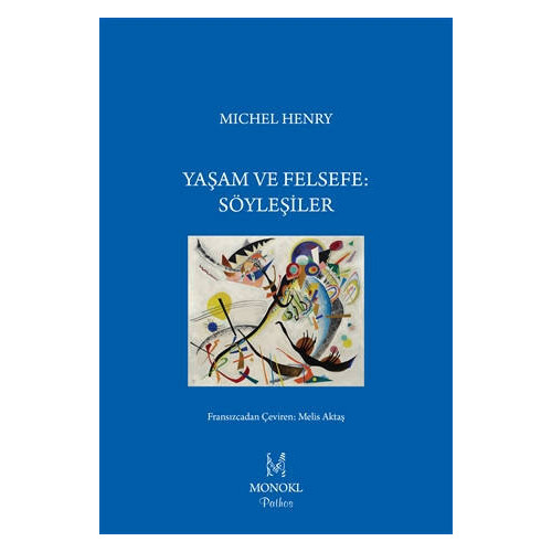 Yaşam ve Felsefe: Söyleşiler - Michel Henry