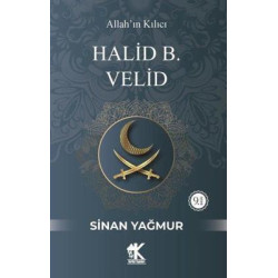 Halid B. Velid: Allah'ın Kılıcı Sinan Yağmur