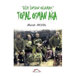 Topal Osman Ağa - Bir İnsan Olarak Murat Akyol