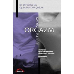 Kadın Orgazm İsterse - Anorgazmi ve Seksofonksiyonel Cinsel Terapi Yaklaşımı - Biblioterapi Ertuğrul Taşlı