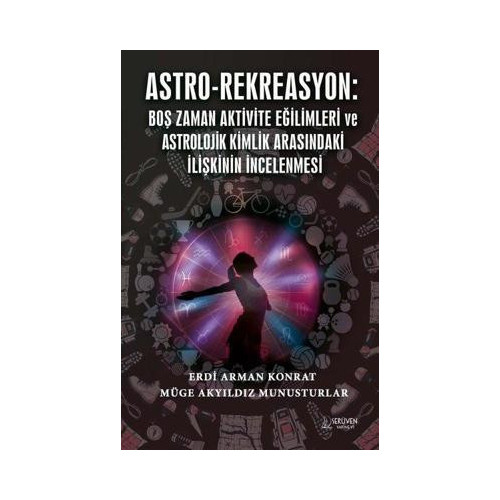 Astro - Rekreasyon: Boş Zaman Aktivite Eğilimleri ve Astrolojik Kimlik Arasındaki İlişkinin İncelenm Erdi Arman Konrat