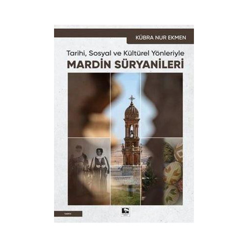 Mardin Süryanileri - Tarihi Sosyal ve Kültürel Yönleriyle Kübra Nur Ekmen