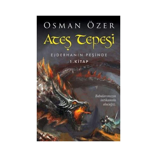 Ateş Tepesi - Ejderhanın Peşinde 1.Kitap Osman Özer
