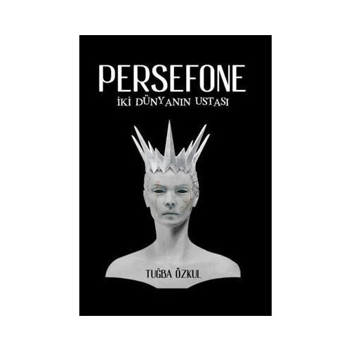 Persefone - İki Dünyanın Ustası Tuğba Özkul