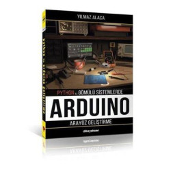 Arduino Arayüz Geliştirme - Python İle Gömülü Sistemlerde Yılmaz Alaca