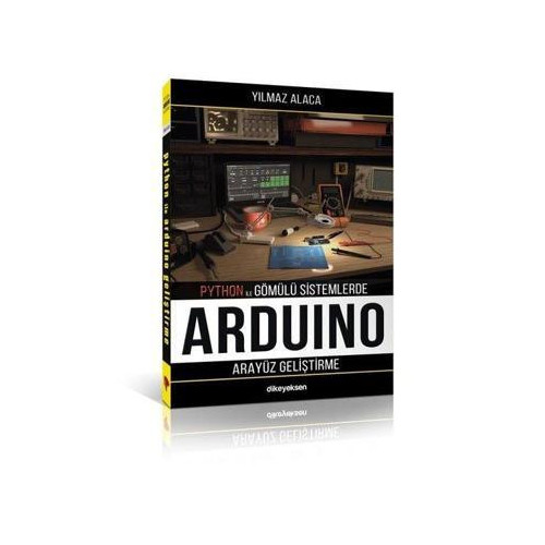 Arduino Arayüz Geliştirme - Python İle Gömülü Sistemlerde Yılmaz Alaca