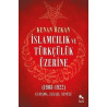 İslamcılık ve Türkçülük Üzerine 1908-1922: Çatışma Uzlaşı Sentez Kenan Özkan