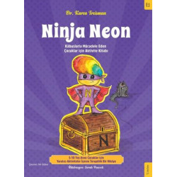Ninja Neon - Kabuslarla Mücadele Eden Çocuklar için Aktivite Kitabı Karen Treisman