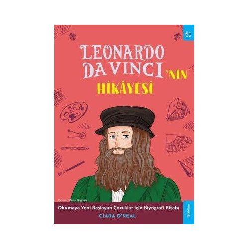 Leonardo Da Vinci'nin Hikayesi - Okumaya Yeni Başlayan Çocuklar için Biyografi Kitabı Ciara O'neal