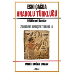 Eski Çağda Anadolu Türklüğü-Zamanın Gerçek Tarihi-6 Cahit Doğan Doyar