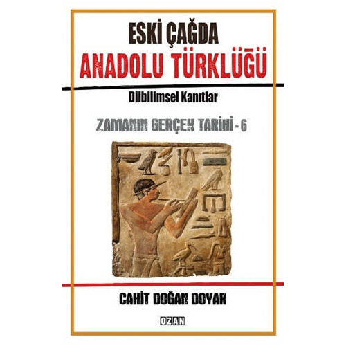 Eski Çağda Anadolu Türklüğü-Zamanın Gerçek Tarihi-6 Cahit Doğan Doyar