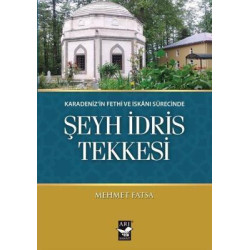 Şeyh İdris Tekkesi - Karadeniz'in Fethi ve İskanı Sürecinde Mehmet Fatsa