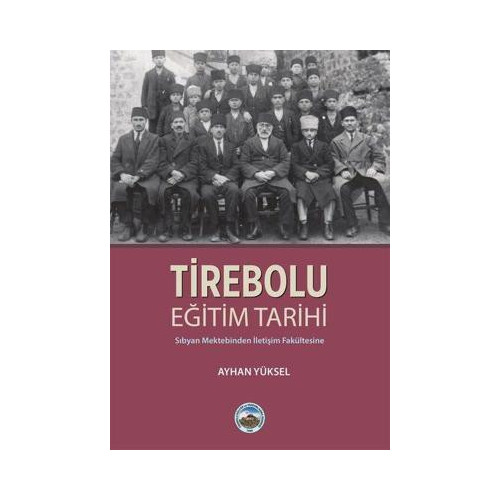 Tirebolu Eğitim Tarihi-Sıbyan Mektebinden İletişim Fakültesine Ayhan Yüksel