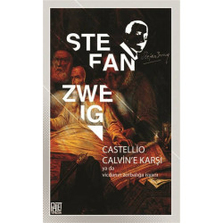 Castellio Calvin'e Karşı ya da Vicdanın Zorbalığa İsyanı - Stefan Zweig