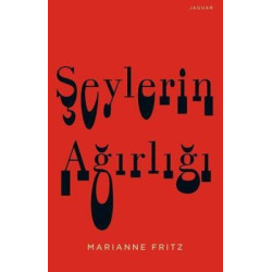 Şeylerin Ağırlığı Marianne Fritz