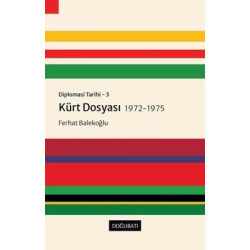 Kürt Dosyası 1972 - 1975: Diplomasi Tarihi 3 Ferhat Balekoğlu
