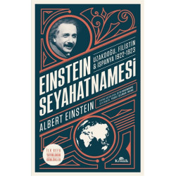 Einstein Seyahatnamesi: Uzakdoğu-Filistin-İspanya 1922-1923 Albert Einstein