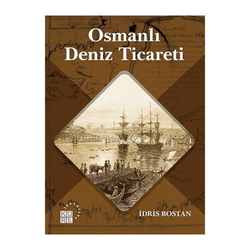 Osmanlı Deniz Ticareti - İdris Bostan