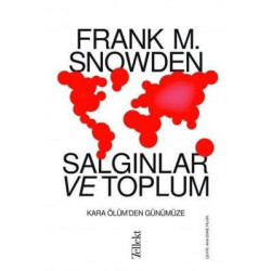 Salgınlar ve Toplum: Kara Ölüm'den Günümüze Frank M. Snowden