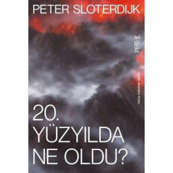 20. Yüzyılda Ne Oldu? Peter Sloterdijk