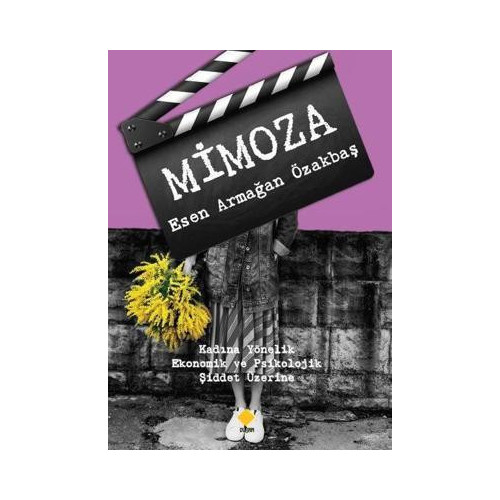 Mimoza - Kadına Yönelik Ekonomik ve Psikolojik Şiddet Üzerine Esen Armağan Özakbaş