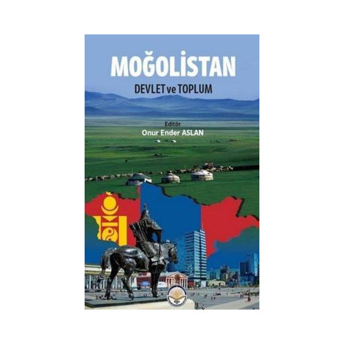 Moğolistan: Devlet ve Toplum Onur Ender Aslan