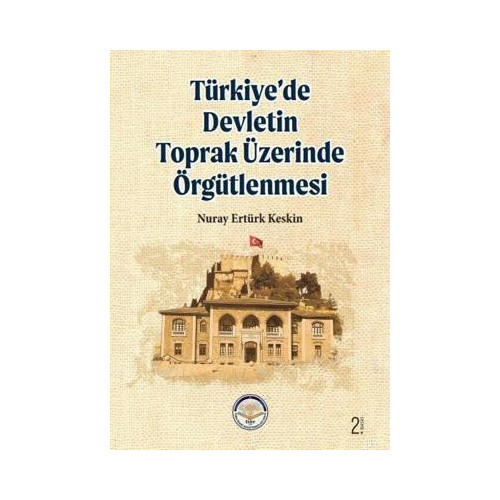Türkiye'de Devletin Toprak Üzerinde Örgütlenmesi Nuray Ertürk Keskin