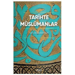 Tarihte Müslümanlar - Yüzyıl Değerlendirmeleri  Kolektif