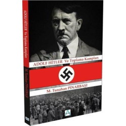 Adolf Hitler ve Toplama Kampları M. Tunahan Pınarbaşı
