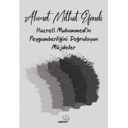 Hazreti Muhammed'in Peygamberliğini Doğrulayan Müjdeler Ahmet Mithat Efendi
