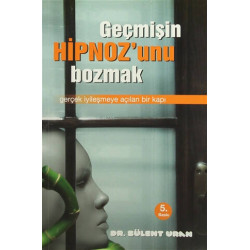 Geçmişin Hipnozunu Bozmak -...