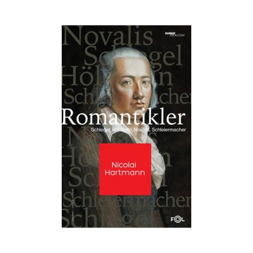 Romantikler: Schlegel - Hölderlin - Novalis - Schleıermacher Nicolai Hartmann