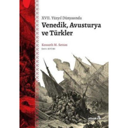17. Yüzyıl Dünyasında Venedik Avusturya ve Türkler Kenneth M. Setton