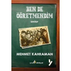 Ben de Öğretmendim - Anılar Mehmet Kahraman